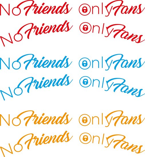 NO FRIENDS ONLY FANS - SEUL TEXTE